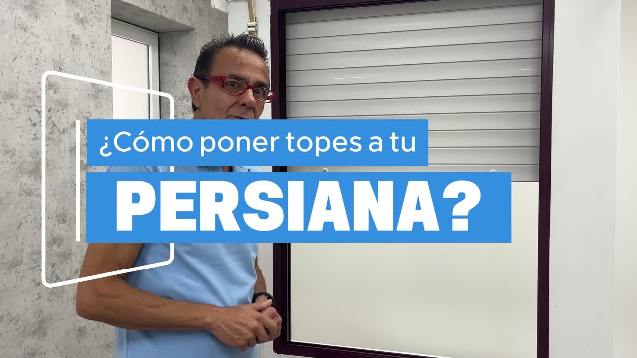 Cómo Colocar Topes en una Persiana Fácilmente
